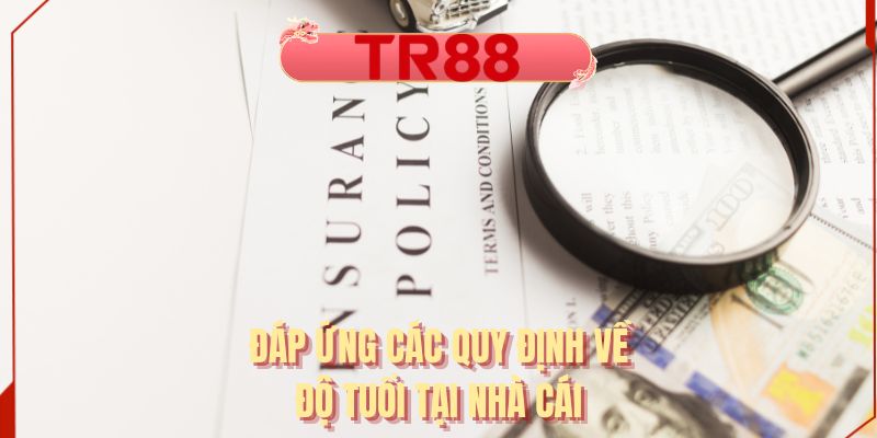 Đáp ứng các quy định về độ tuổi tại nhà cái